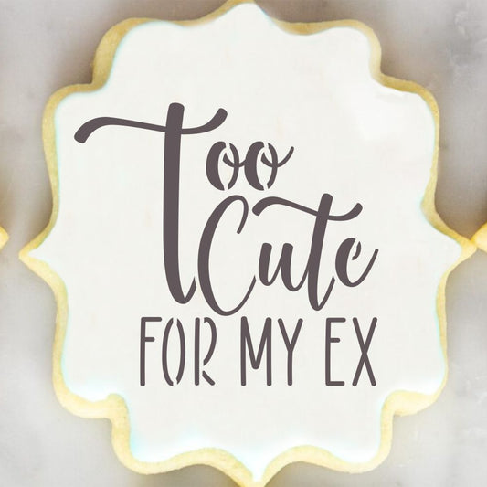Too Cute For My Ex Cookie Stencil