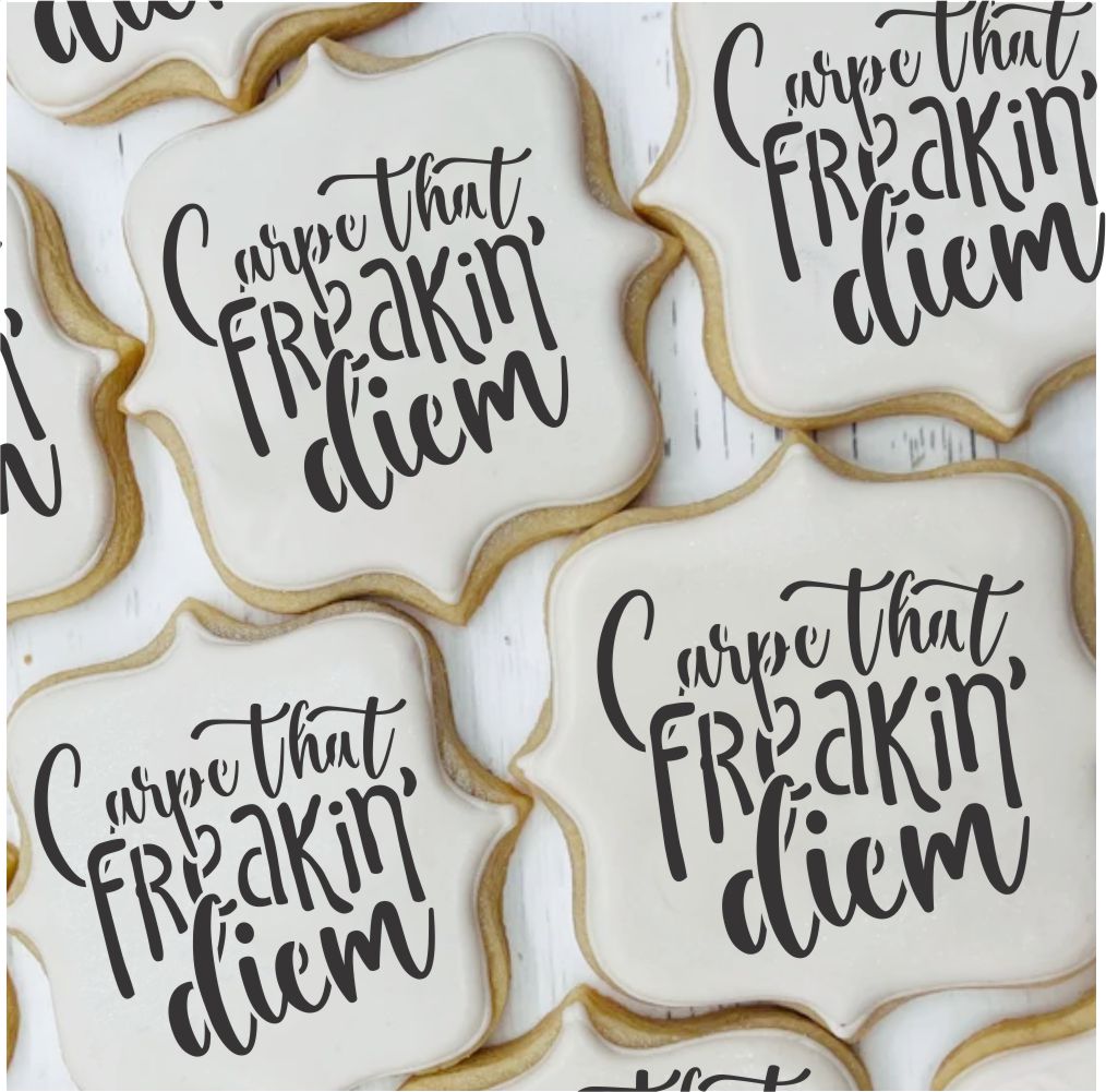 Carpe Freakin' Diem Cookie Stencil