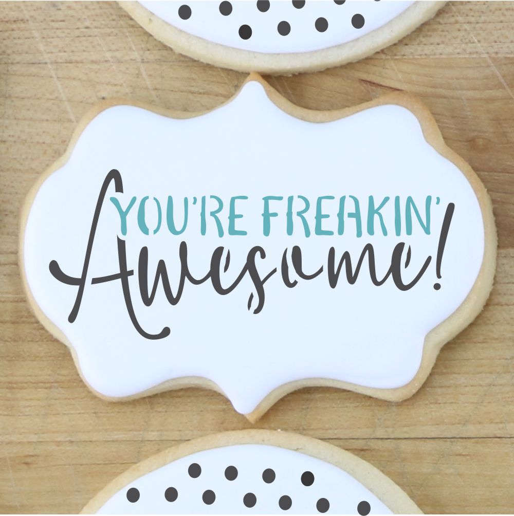 You're Freaking Awesome Cookie Stencil