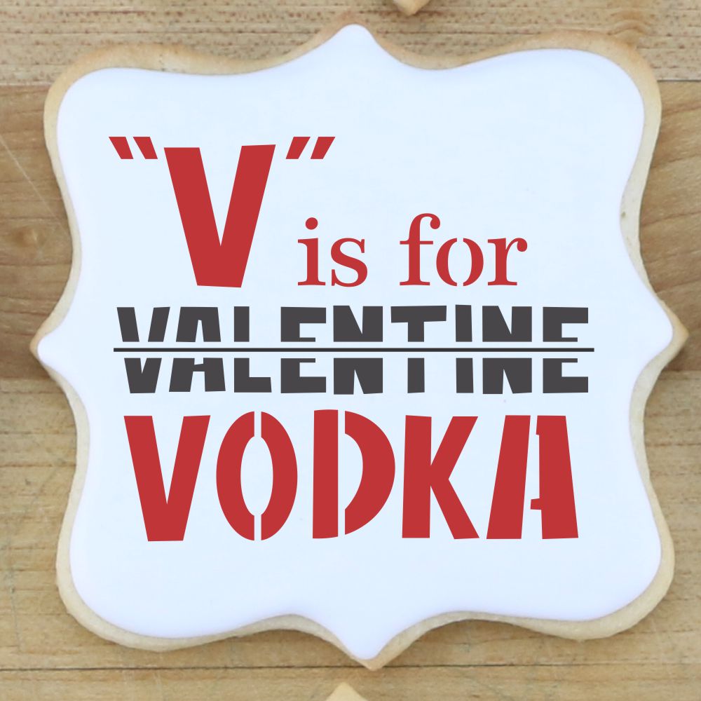 V is for Vodka Valentines Day Cookie Stencil