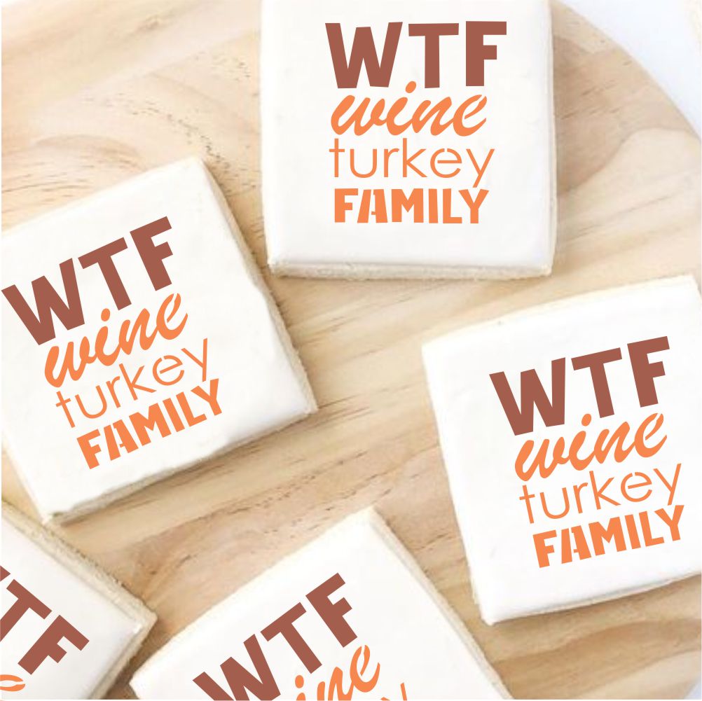 WTF Wine Turkey and Family Cookie Stencils
