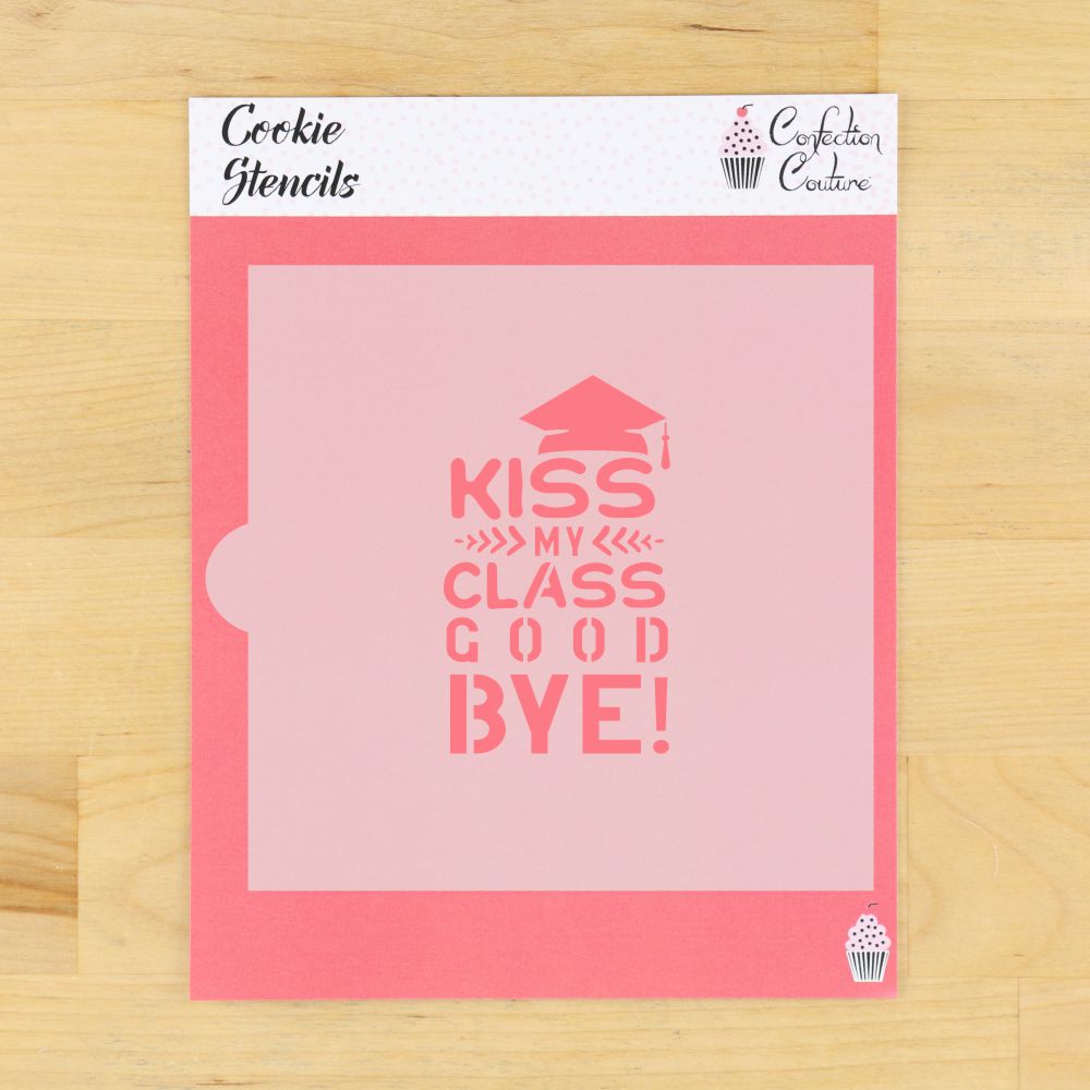Kiss My Class Goodbye Graduation Cookie Stencil