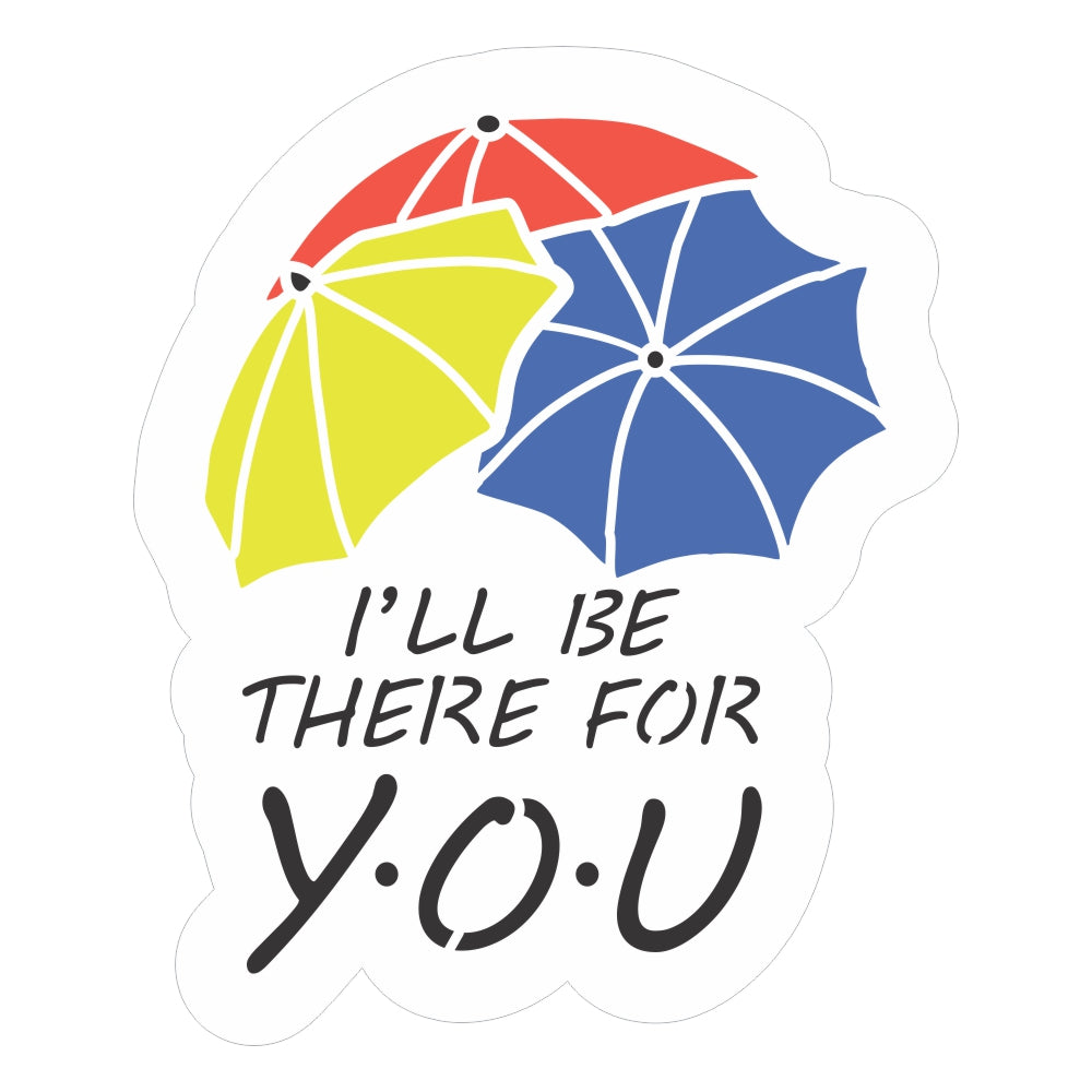 I'll Be There For You Cookie Stencil