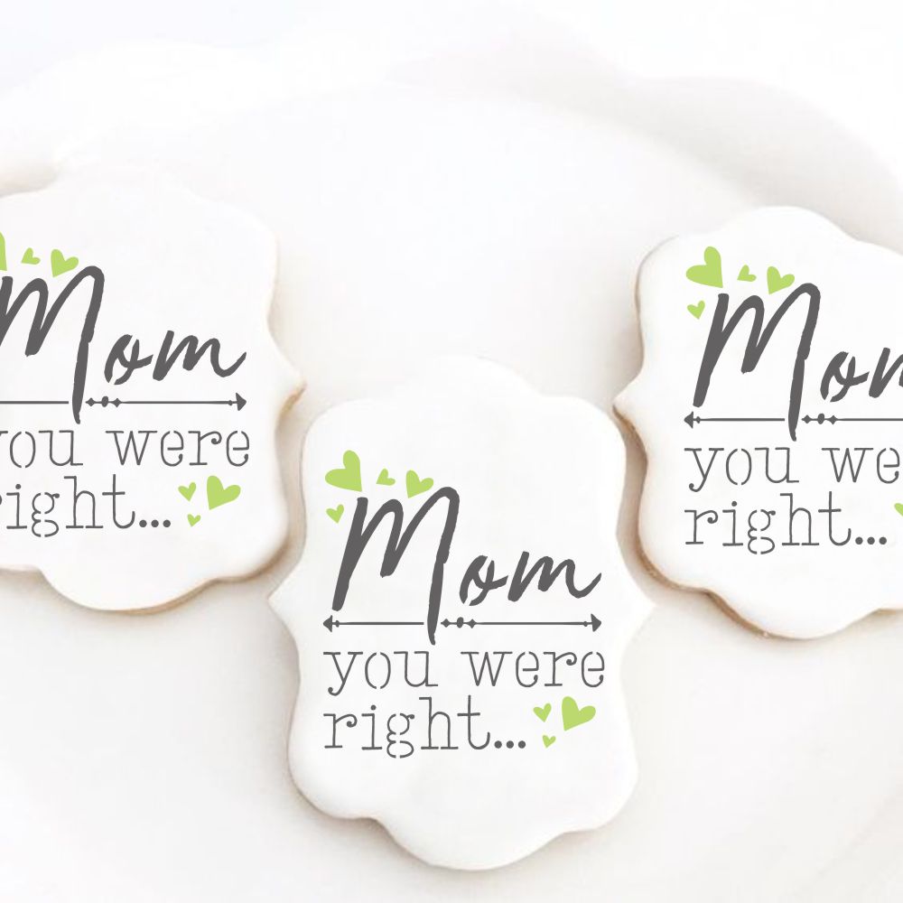 Mom You Were Right Cookie Stencil