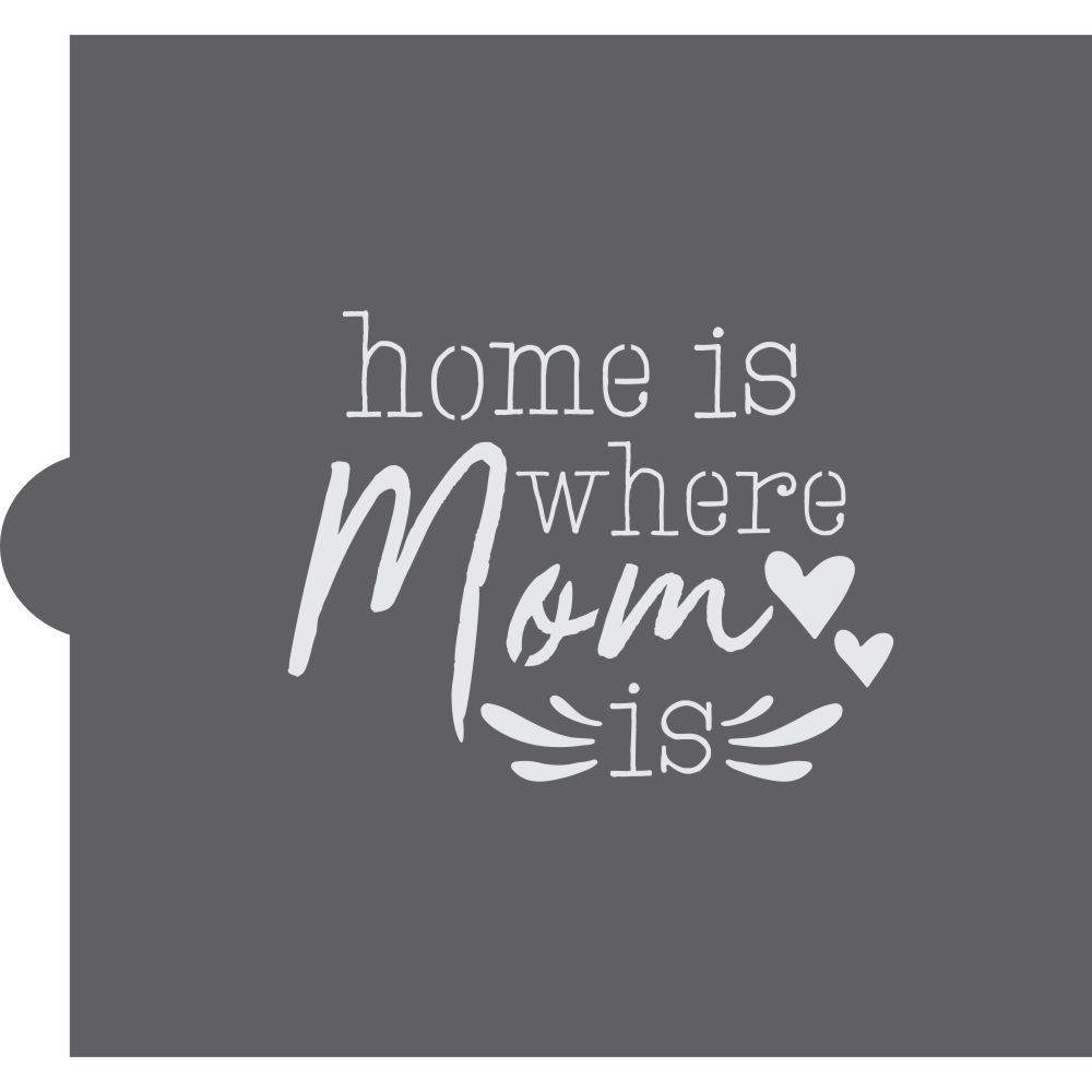 Home is Where Mom Is Cookie Stencil