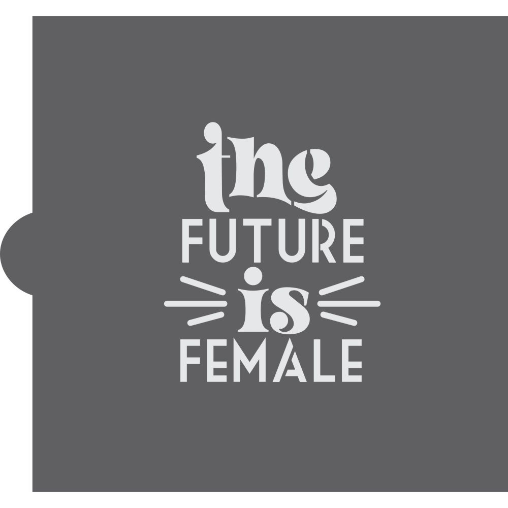 The Future is Female Cookie Stencil