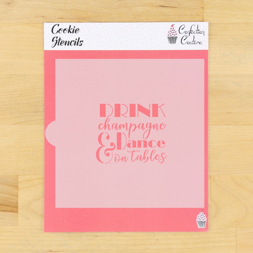 Drink Champagne and Dance On Tables Cookie Stencil