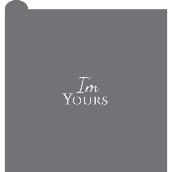 I'm Yours Prettier Plaques Message Cookie Stencil